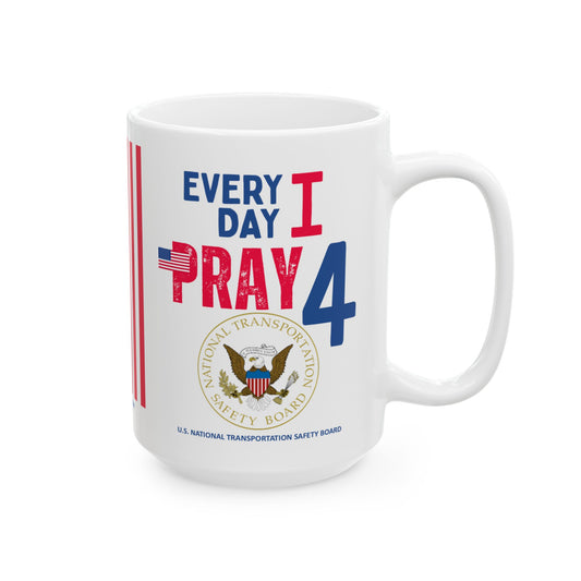 U.S. National Transportation Safety Board - Major Agencies - I Pray -  Mug - 15 oz