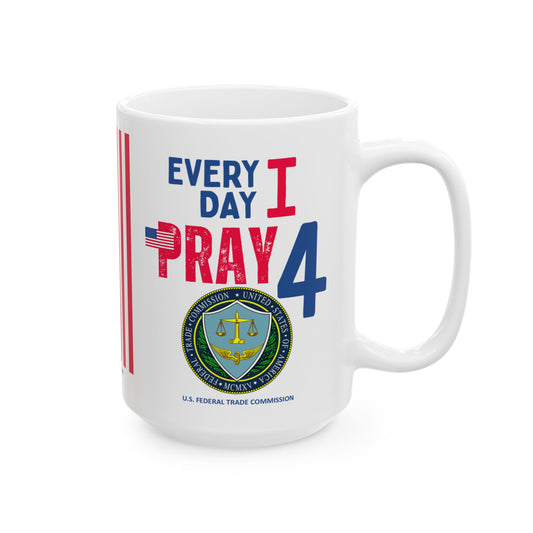 U.S. Federal Trade Commission - Major Agencies - I Pray -  Mug - 15 oz