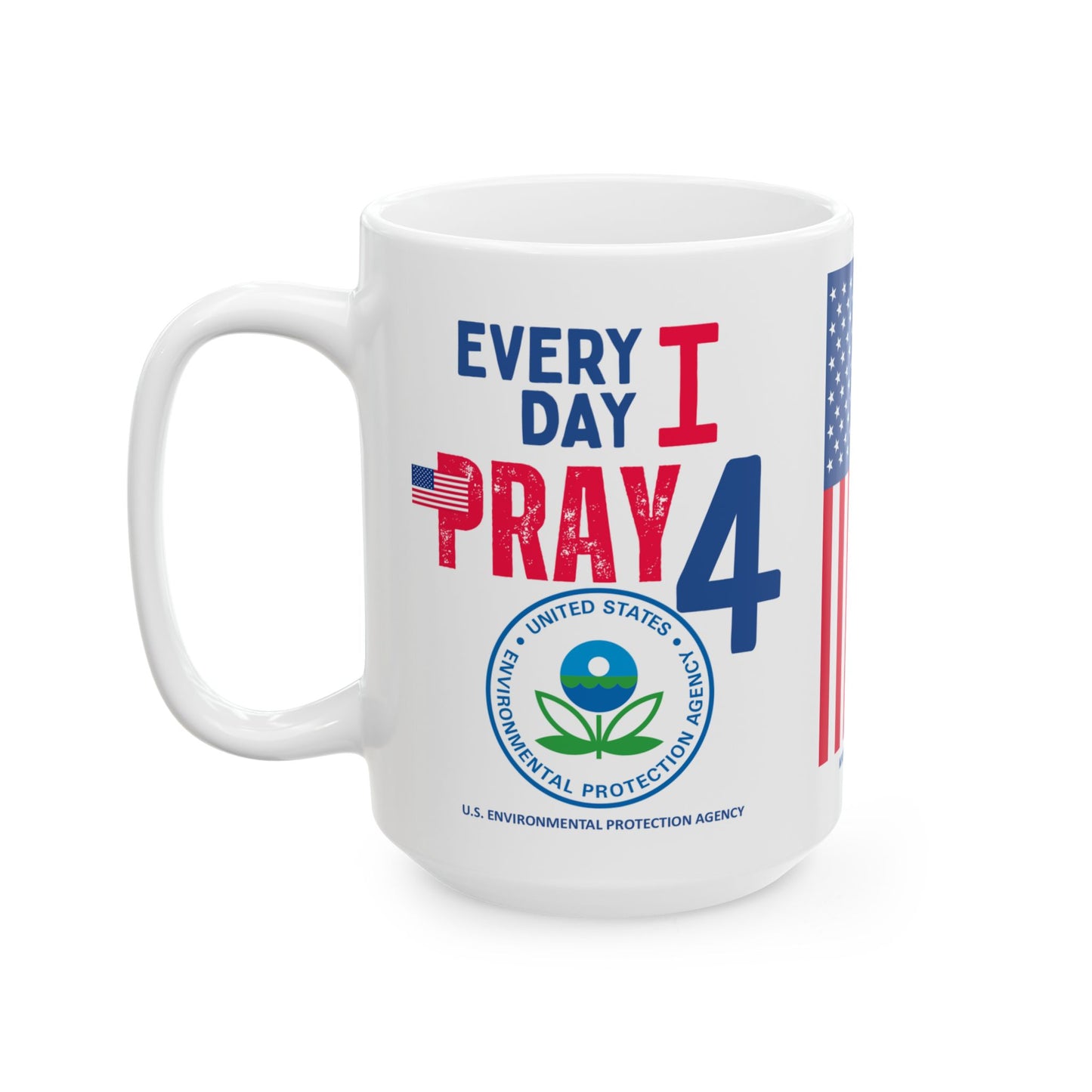 U.S. Environmental Protection Agency - Major Agencies - I Pray - Mug - 15 oz