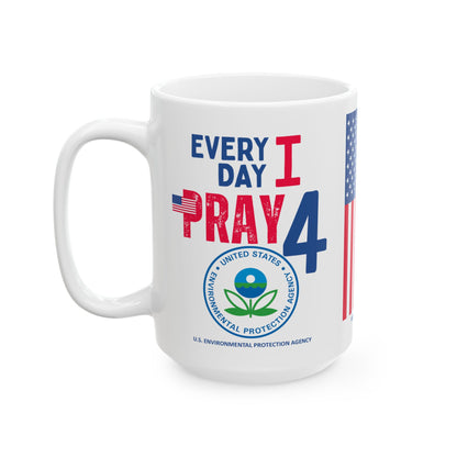 U.S. Environmental Protection Agency - Major Agencies - I Pray - Mug - 15 oz