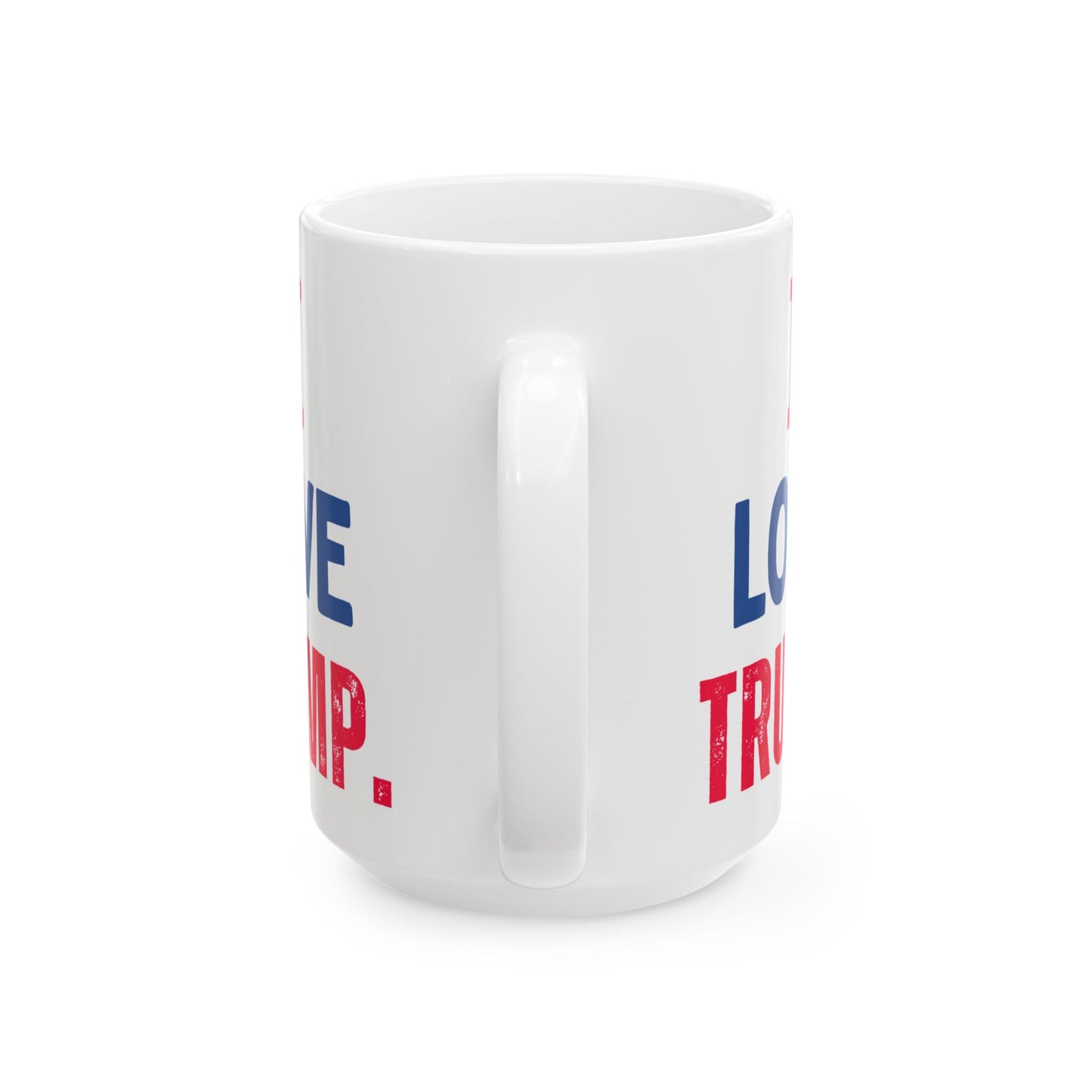 Donald John Trump. - Executive White House President of the United States of America - I Love - Mug - 15oz - [209]