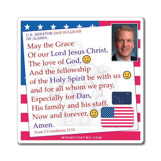 Dan Sullivan - Legislative Senator Alaska - The Benediction Blessing Magnet - 4'' - [259]