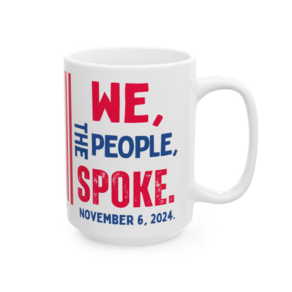 Donald John Trump. - Executive White House President of the United States of America - We The People Spoke - Mug - 15oz