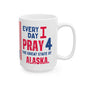 Alaska - I Pray For -  Mug - 15 oz