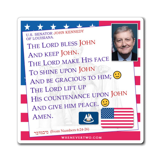 John Kennedy - Legislative Senator Louisiana - The Aaronic Blessing Magnet - 4'' - [239]