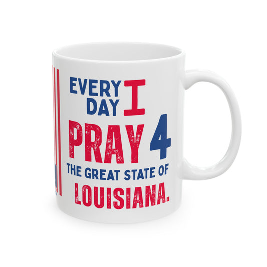 Louisiana - I Pray For -  Mug - 11 oz