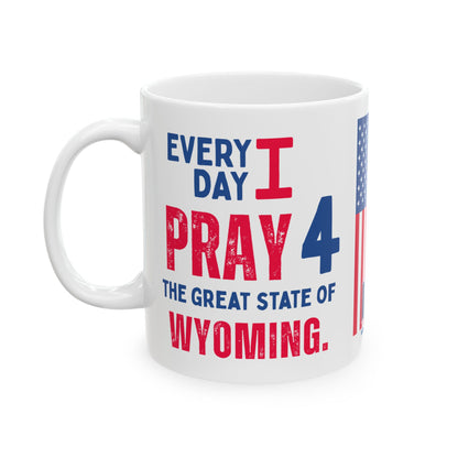 Wyoming - I Pray For -  Mug - 11 oz