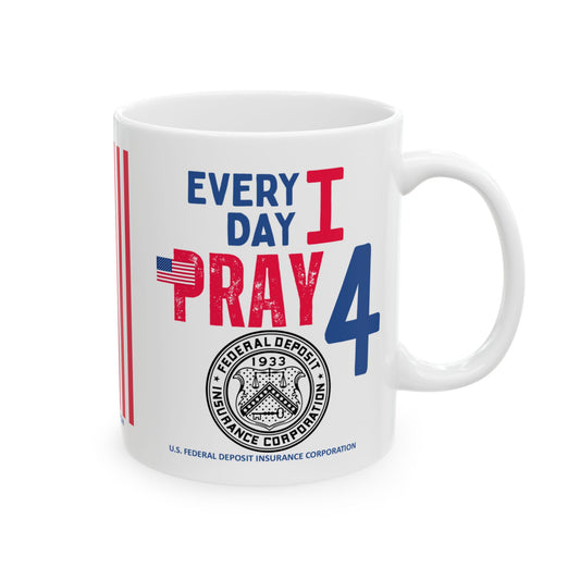 U.S. Federal Deposit Insurance Corporation - Major Agencies - I Pray -  Mug - 11 oz