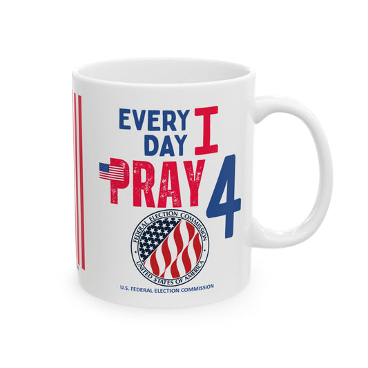 U.S. Federal Election Commission - Major Agencies - I Pray -  Mug - 11 oz