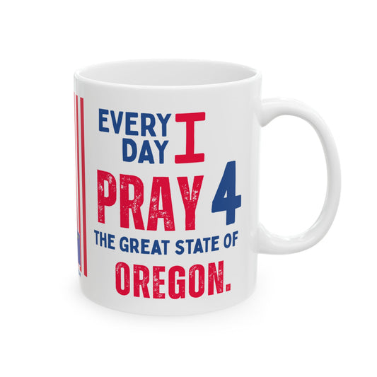 Oregon - I Pray For -  Mug - 11 oz