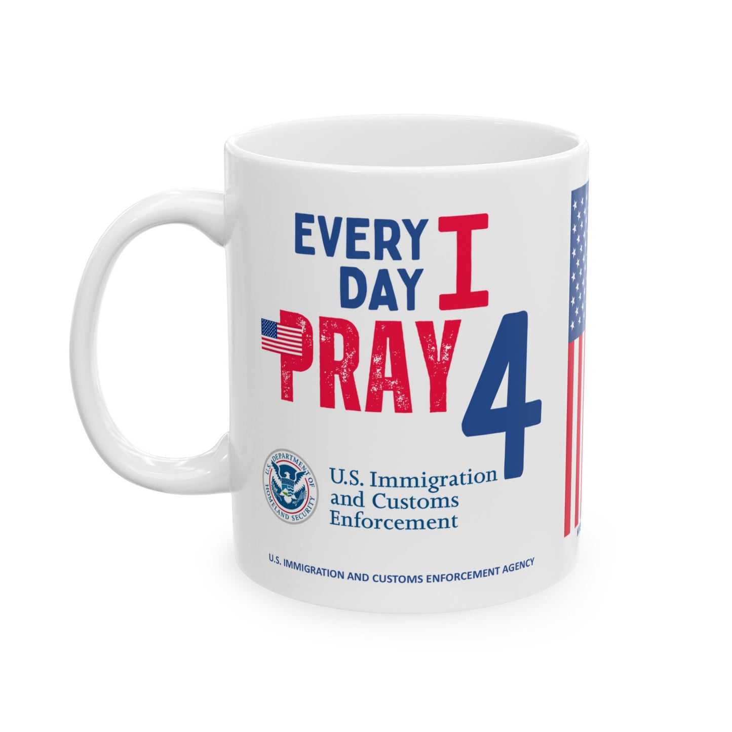 U.S. Immigration and Customs Enforcement Agency - Major Agencies - I Pray - Mug - 11 oz