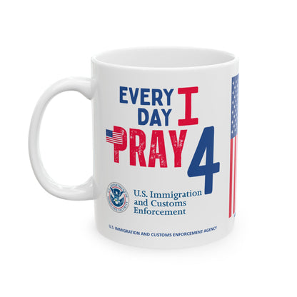 U.S. Immigration and Customs Enforcement Agency - Major Agencies - I Pray - Mug - 11 oz