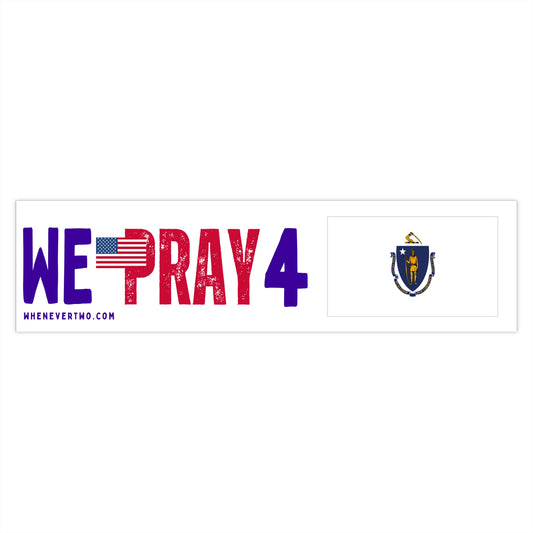 Massachusetts - We Pray - Bumper Sticker - Large