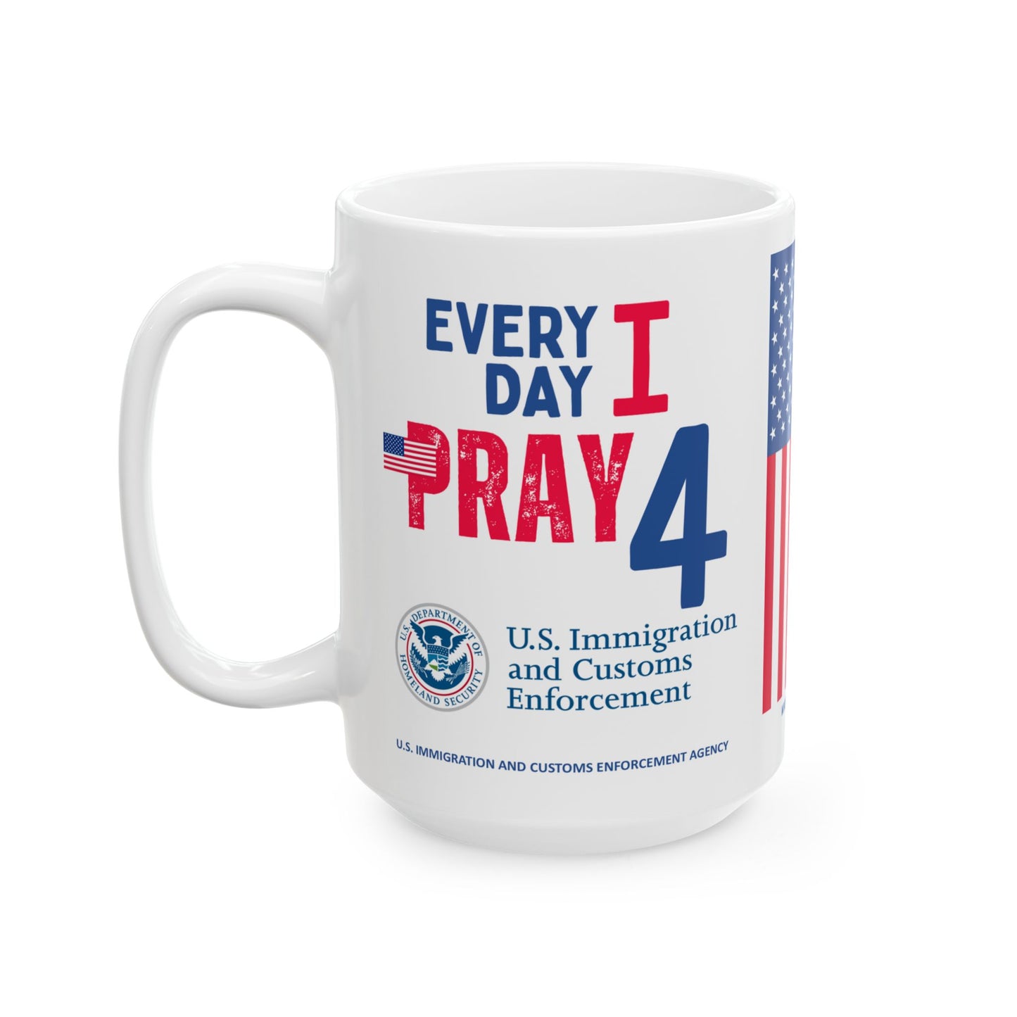 U.S. Immigration and Customs Enforcement Agency - Major Agencies - I Pray - Mug - 15 oz