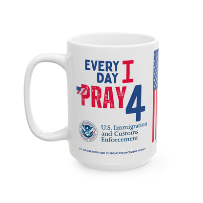 U.S. Immigration and Customs Enforcement Agency - Major Agencies - I Pray - Mug - 15 oz