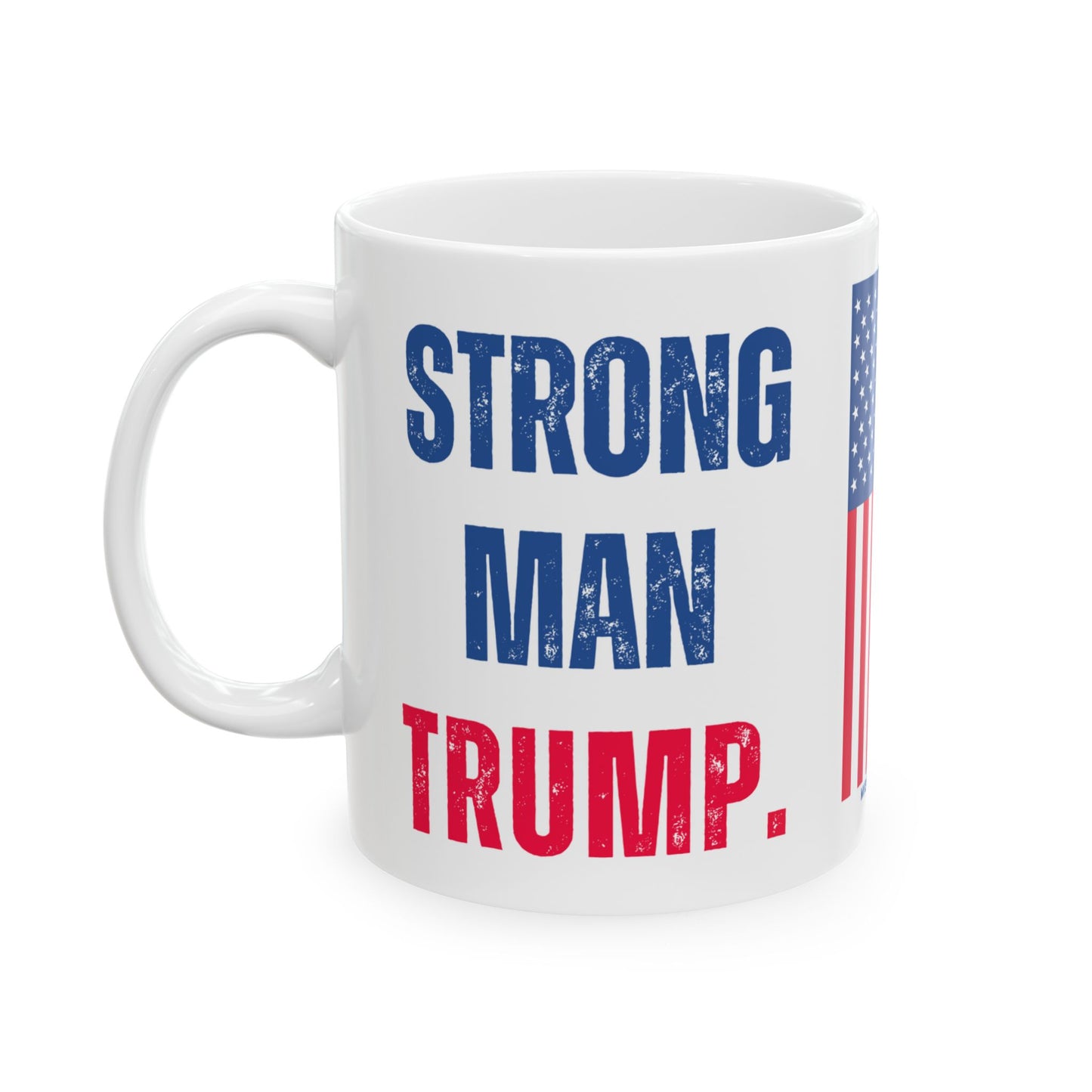 Donald John Trump. - Executive White House President of the United States of America - Strong Man - Mug - 11oz - [209]