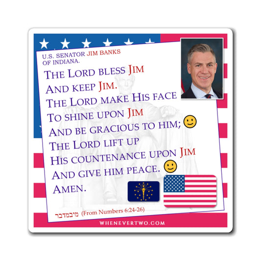 Jim Banks - Legislative Senator Indiana - The Aaronic Blessing Magnet - 4'' - [212]