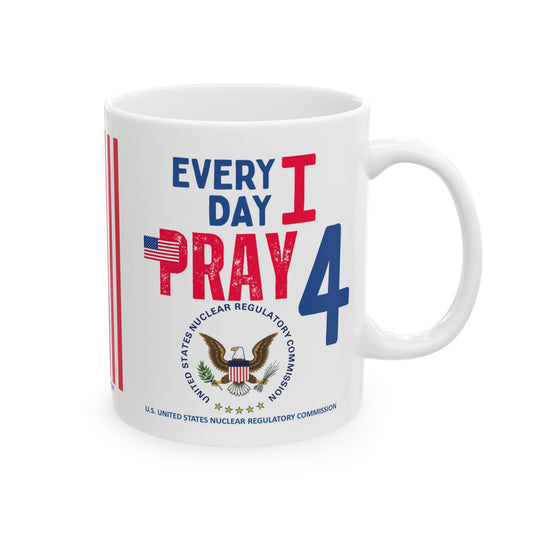 U.S. United States Nuclear Regulatory Commission - Major Agencies - I Pray -  Mug - 11 oz