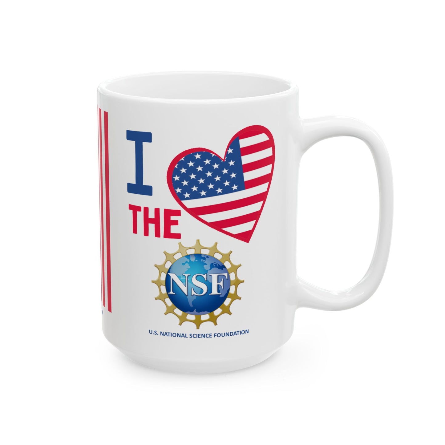 U.S. National Science Foundation - Major Agencies - I Love -  Mug - 15 oz