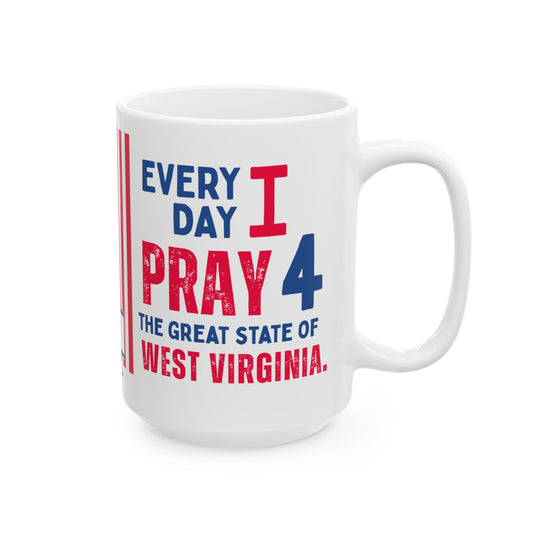 West Virginia - I Pray For -  Mug - 15 oz