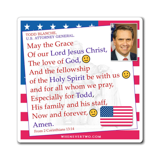 Todd Blanche - Executive Cabinet United States Attorney General - The Benediction Blessing Magnet - 4'' - [366]
