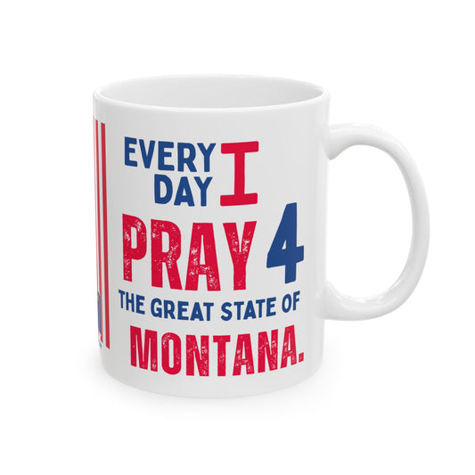 Montana - I Pray For -  Mug - 11 oz