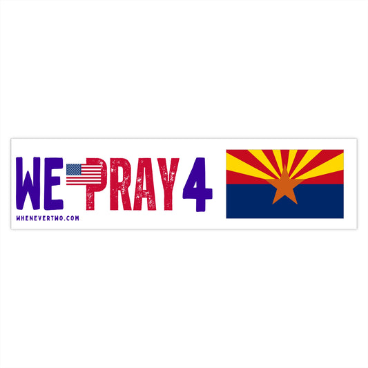 Arizona - We Pray - Bumper Sticker - Large