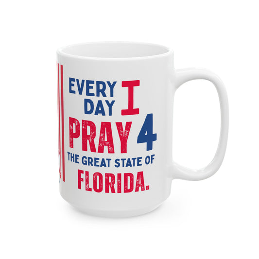 Florida - I Pray For -  Mug - 15 oz