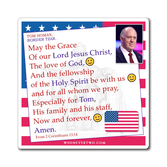 Tom Homan - Executive Cabinet Border Tzar - The Benediction Blessing Magnet - 4'' - [113]
