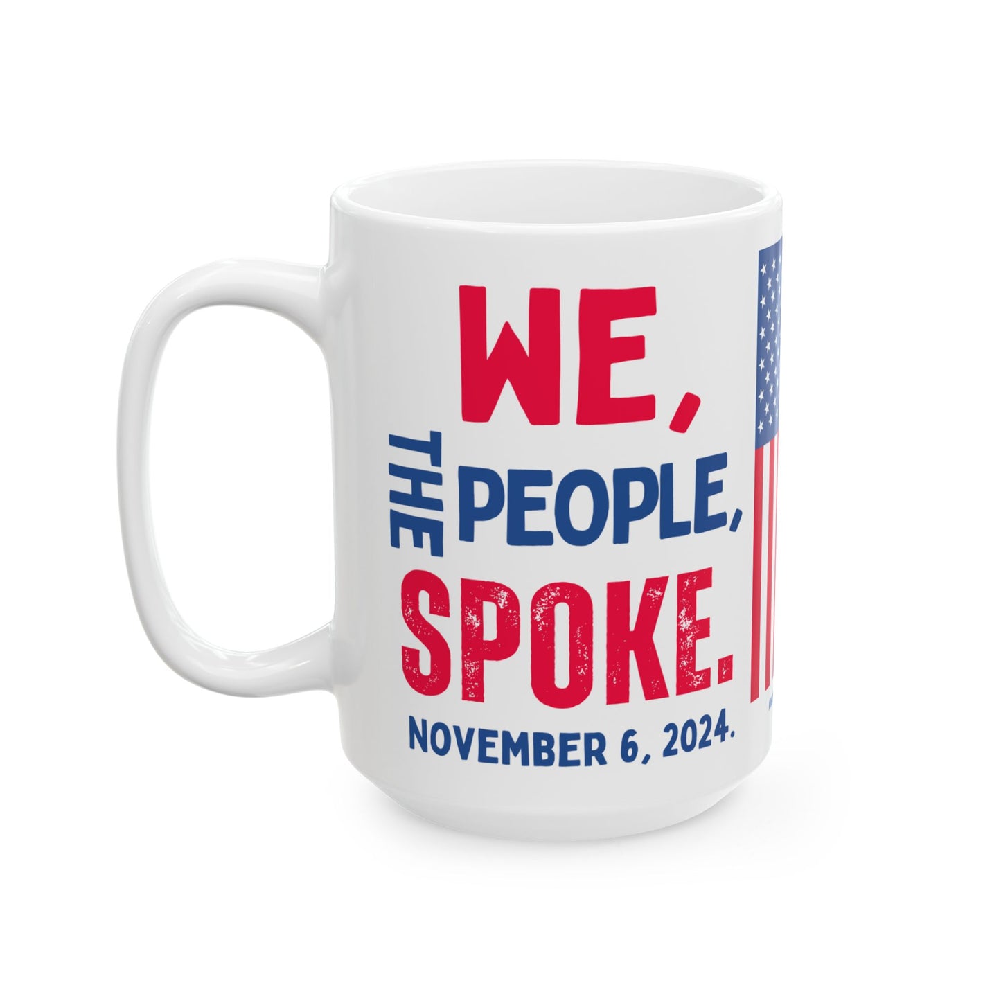 Donald John Trump. - Executive White House President of the United States of America - We The People Spoke - Mug - 15oz