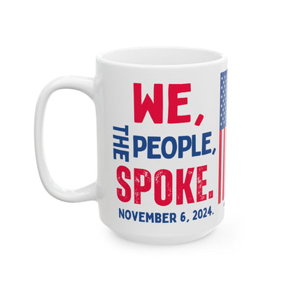 Donald John Trump. - Executive White House President of the United States of America - We The People Spoke - Mug - 15oz