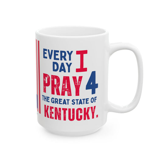 Kentucky - I Pray For -  Mug - 15 oz