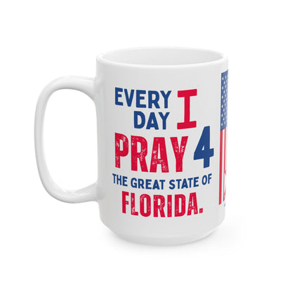 Florida - I Pray For -  Mug - 15 oz