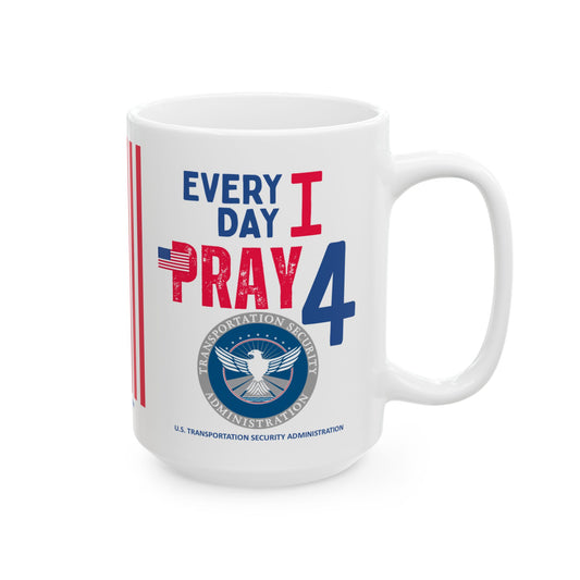 U.S. Transportation Security Administration - Major Agencies - I Pray - Mug - 15 oz
