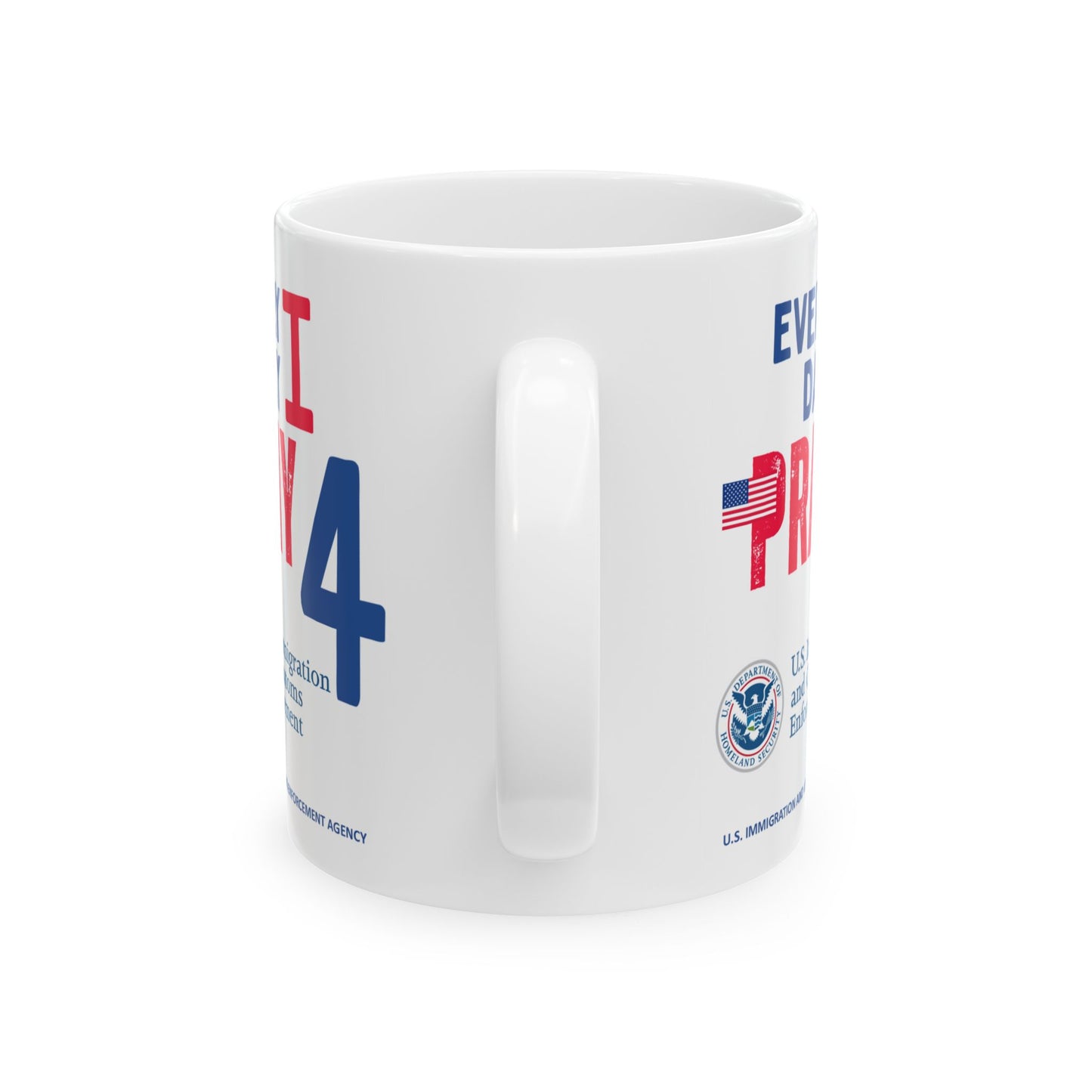 U.S. Immigration and Customs Enforcement Agency - Major Agencies - I Pray - Mug - 11 oz