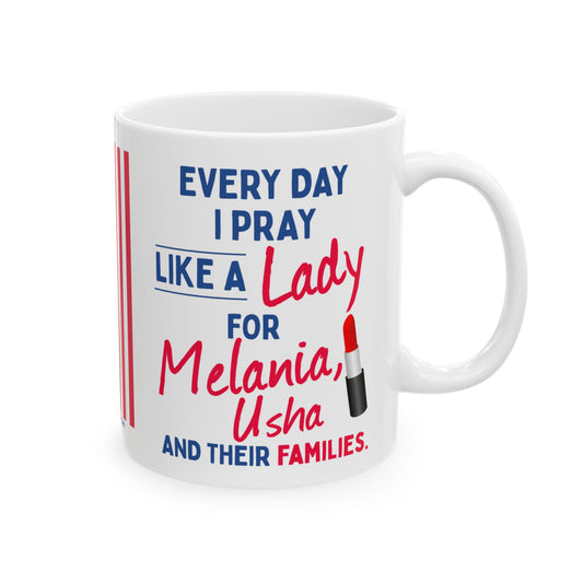 Melania Trump - Usha Vance - Executive White House First Lady - I Pray - Mug - 11oz - [209]