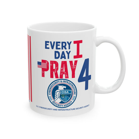 U.S. Cybersecurity and Infrastructure Security Agency - Major Agencies - I Pray - Mug - 11 oz