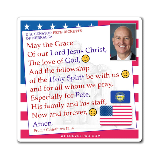 Pete Ricketts - Legislative Senator Nebraska - The Benediction Blessing Magnet - 4'' - [252]