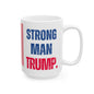Donald John Trump. - Executive White House President of the United States of America - Strong Man - Mug - 15oz - [209]