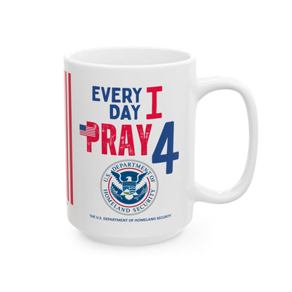 Homeland Security - Cabinet - Every Day -  Mug - 15 oz