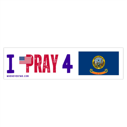 Idaho - I Pray - Bumper Sticker - Large