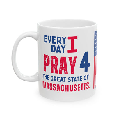 Massachusetts - I Pray For -  Mug - 11 oz