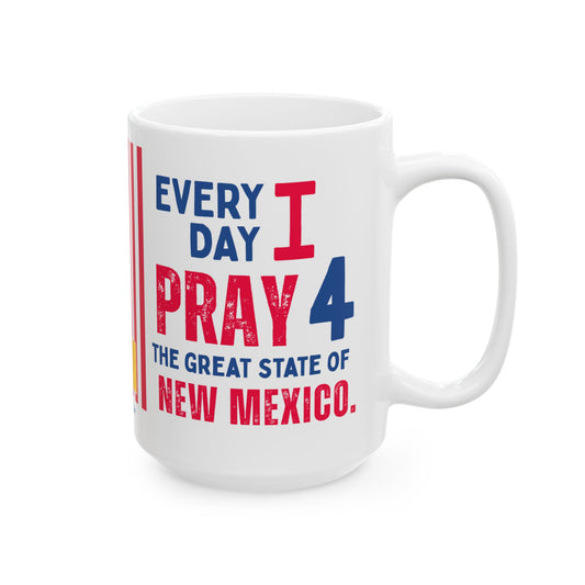 New Mexico - I Pray For -  Mug - 15 oz