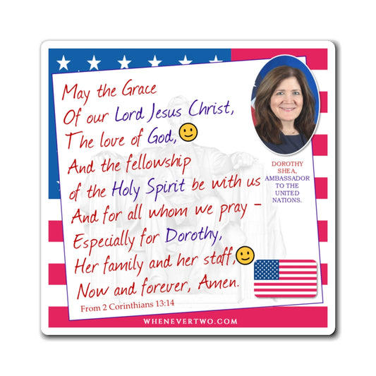 Dorothy Shea - Executive Cabinet Ambassador to the United Nations - The Benediction Blessing Magnet - 4'' - [133]