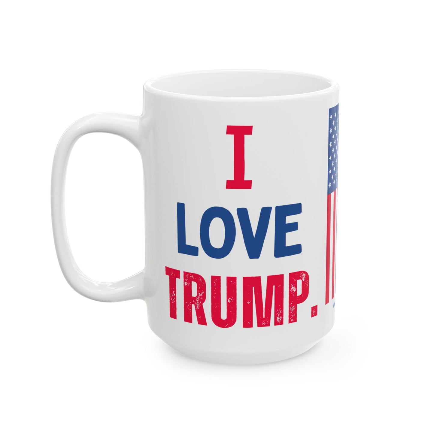 Donald John Trump. - Executive White House President of the United States of America - I Love - Mug - 15oz - [209]