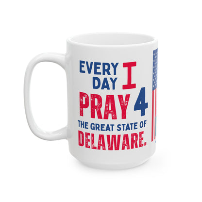 Delaware - I Pray For -  Mug - 15 oz