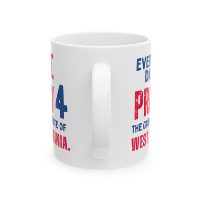 West Virginia - I Pray For -  Mug - 11 oz