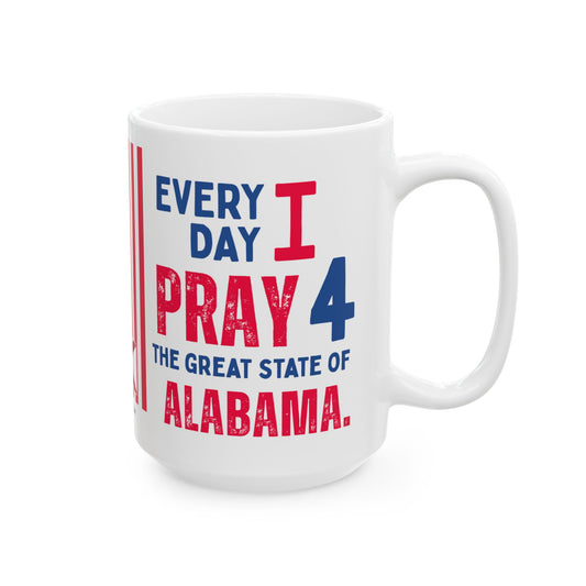 Alabama - I Pray For -  Mug - 15 oz