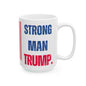 Donald John Trump. - Executive White House President of the United States of America - Strong Man - Mug - 15oz - [209]
