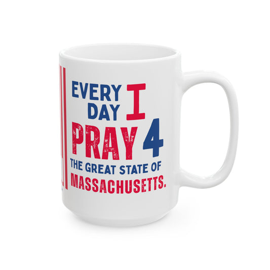 Massachusetts - I Pray For -  Mug - 15 oz